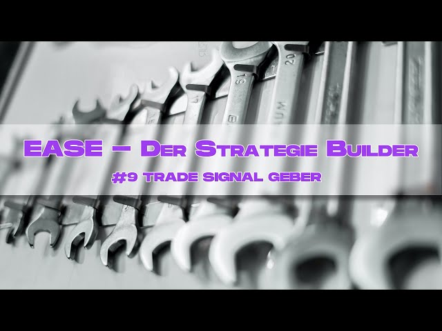 #9. EASE - Strategie Builder als Signalgeber nutzen um bessere manuelle Trade-Einstiege zu finden