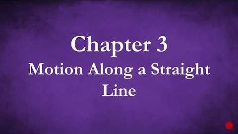 Chapter 3 - Motion Along a Straight Line