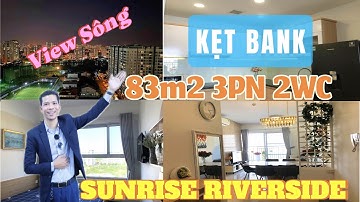 Tập 224: Chủ Kẹt Bank Bán Cắt Lỗ Căn 83m2 3PN 2WC | VIEW SÔNG LH: 0935926999 #canhosunriseriverside