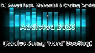 DJ Assad feat. Mohombi & Craig David - Addicted 2020 (Radius Sunny 'Hard' Bootleg)