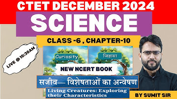NEW NCERT CLASS 6 SCIENCE CHAPTER-10 सजीव -विशेषताओं का अन्वेषण Living Creatures-Characteristics