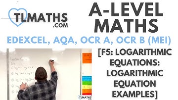 A-Level Maths: F5-31 [Logarithmic Equations: Logarithmic Equation Examples]