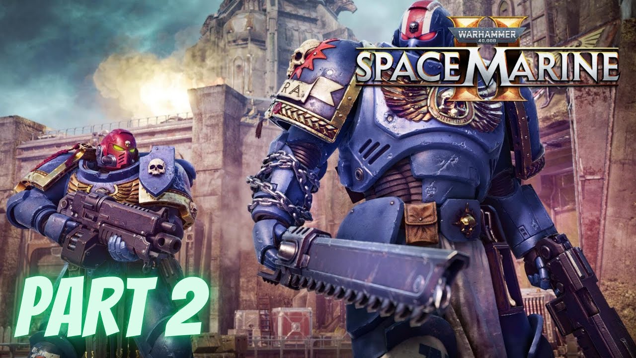 WARHAMMER 40K SPACE MARINE 2 - Gameplay Walkthrough Part 2 - YouTube