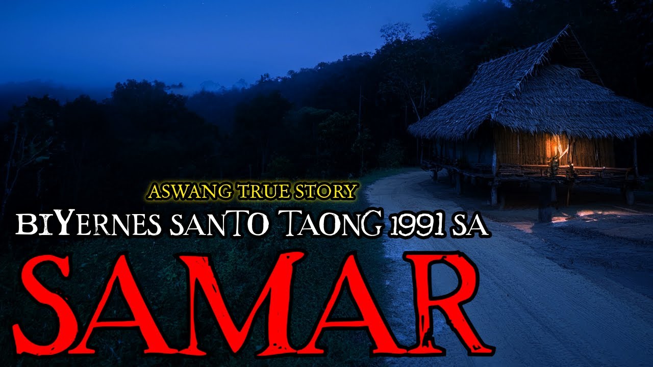 BIYERNES SANTO SA SAMAR - ASWANG TRUE STORY