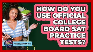 How Do You Use Official College Board SAT Practice Tests?