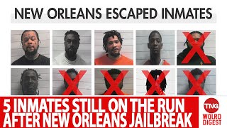5 escaped Inmates Still at Large After Daring Orleans Parish Jail Break