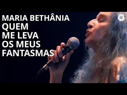 Maria Bethânia - "Quem me Leva os Meus Fantasmas" (Ao Vivo 