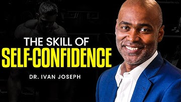 The skill of self-confidence | Dr. Ivan Joseph