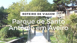 Parque de Santo António em Aveiro | Roteiro de Viagem em Portugal