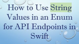 How to Use String Values in an Enum for API Endpoints in Swift