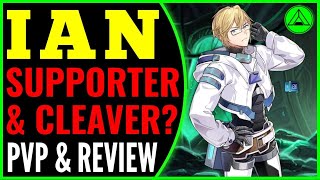 IAN - Supporter & Cleaver (PVP & Review) ? Epic Seven