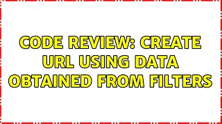 Code Review: Create URL using data obtained from filters