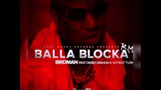 Birdman" Balla Blocka " (Remix) Ft. Derez Deshon & Hot Boy Turk
