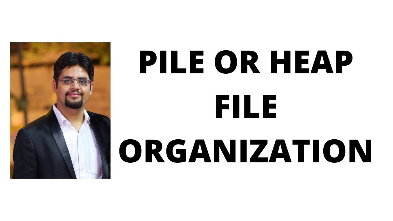 174. pile or heap file organization