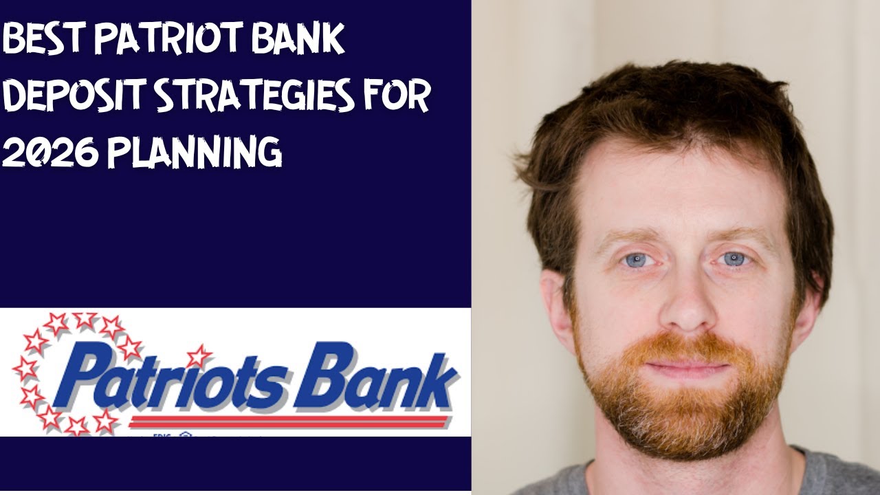 Best Patriot Bank deposit strategies for 2026 planning