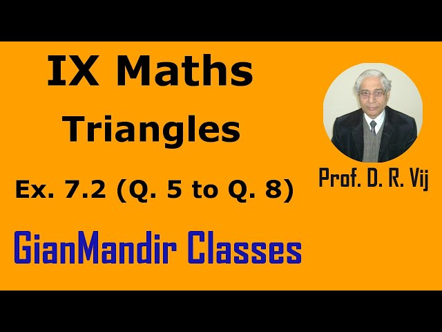 IX Maths | Triangles  Ex. 7.2 (Q. 5 to Q. 8) by Sumit Sir