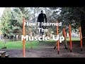 How I learned the Muscle Up - Tutorial