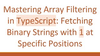 Mastering Array Filtering in TypeScript: Fetching Binary Strings with 1 at Specific Positions