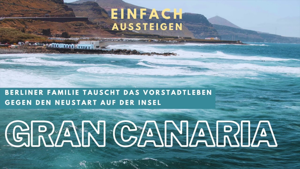 Berliner Familie tauscht Vorstadtleben gegen die Insel Gran Canaria – EINFACH AUSSTEIGEN