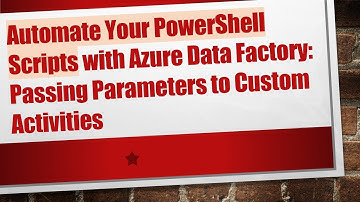 Automate Your PowerShell Scripts with Azure Data Factory: Passing Parameters to Custom Activities