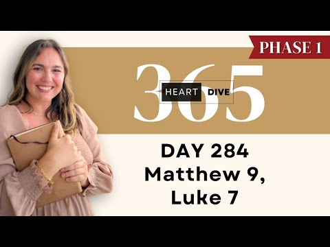Day 284 Matt. 9 & Luke 7 | Daily One Year Bible Study | Bible Reading w/ Commentary | New Testament