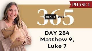 Day 284 Matt. 9 & Luke 7 | Daily One Year Bible Study | Bible Reading w/ Commentary | New Testament