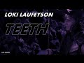 Loki - Teeth