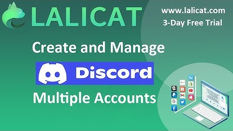 How to Create and Manage Multiple Discord Accounts with Lalicat Antidetect Browser?