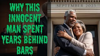 Why This Innocent Man Spent Years Behind Bars