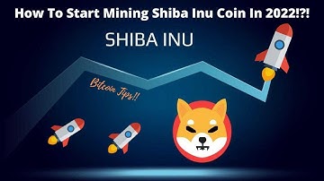 How To Start Mining Shiba Inu Coin In 2022!!