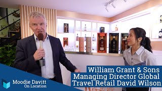 Moodie Davitt on Location - William Grant & Sons Managing Director Global Travel Retail David Wilson