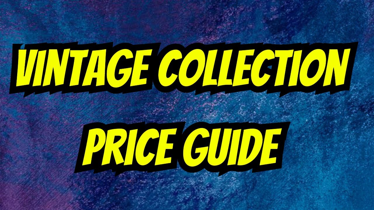 Vintage Collection Price Guide YouTube