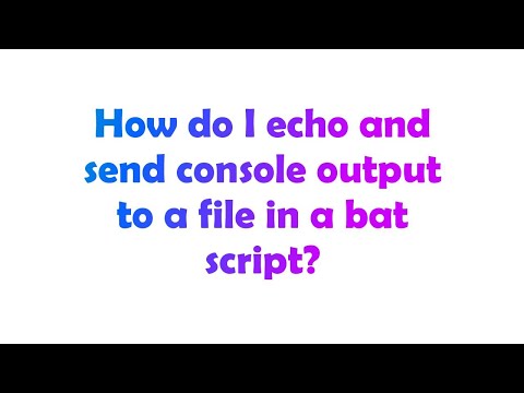 How do I echo and send console output to a file in a bat script?