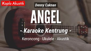 Angel (KARAOKE KENTRUNG) - Denny Caknan (Keroncong Modern | Koplo Akustik)