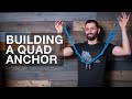 Building a Quad Anchor