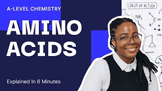 Amino Acids Explained in 6 Minutes | A Level Chemistry