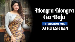 MONGRA_MONGRA_GA_RAJA | VIBRATION MIX | TRENDING SONG | CG REMIX | DJ HITESH RJN x ABK | 2023
