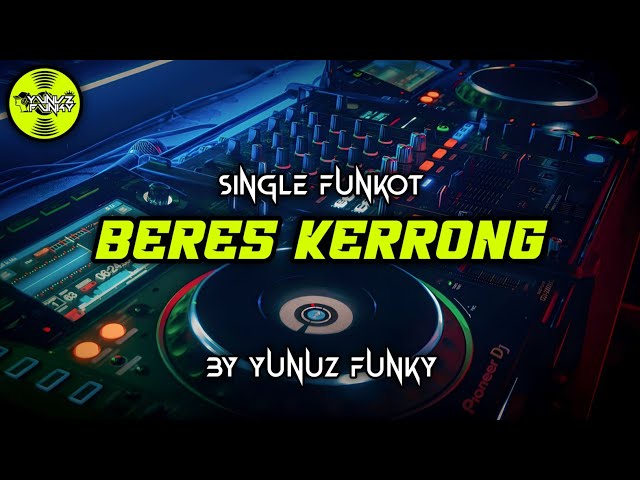 Funkot - BERES KERRONG [YUNUZ FUNKY] #Funkytonestyle class=