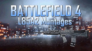Battlefield 4 L85A2 montages