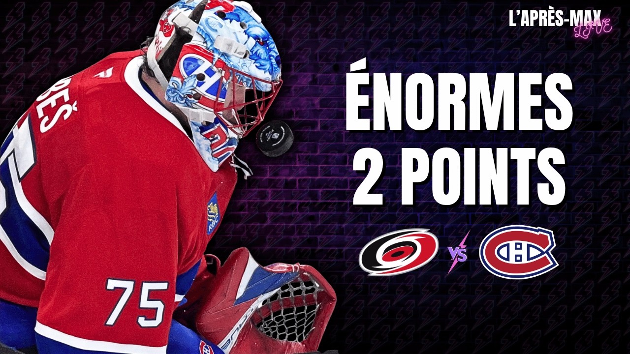 L'Après-Max: Hurricanes VS Canadiens