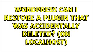 Wordpress: Can I restore a plugin that was accidentally deleted? (on localhost)