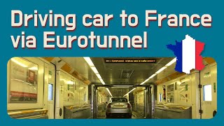 Driving my car from UK to France via Eurotunnel  Folkestone (Dover) to Calais