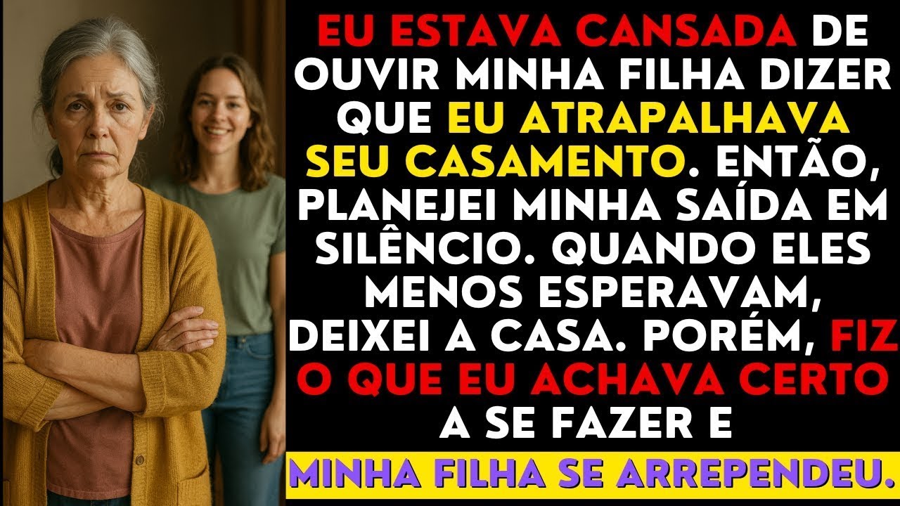 Minha filha dizia que eu atrapalhava o casamento dela — então...
