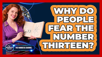 Why Do People Fear The Number Thirteen?