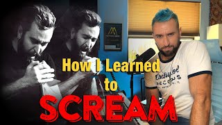 How I Learned to Scream - Pro Singing Advice