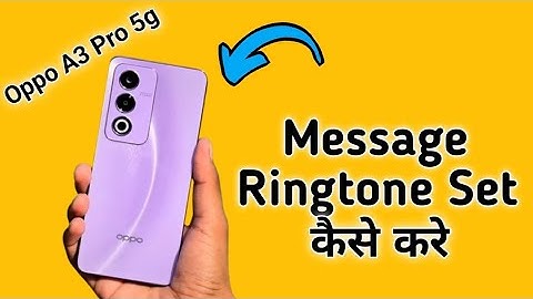 Oppo A3 Pro 5g message ringtone kaise set kare, how to change message ringtone in oppo, ringtone set