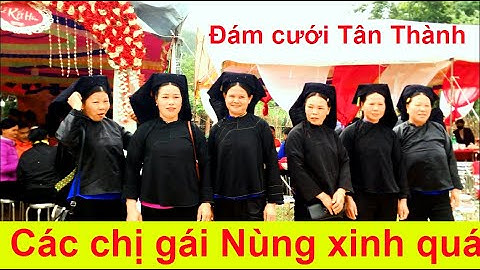 Đám cưới Tân Thành - Các chị gái Nùng xinh quá | Tiên SinhTV