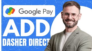 Add Dasher Direct To Google Pay - EASY How To Guide (2024)