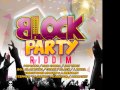 BLOCK PARTY RIDDIM MIX (7/11/2013)