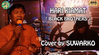 HARI KIAMAT ( BLACK BROTHER ) COVER BY SUWARKO